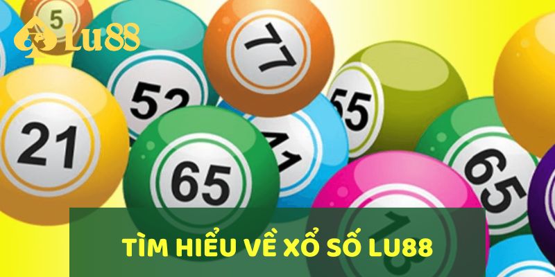 Một số thông tin về sảnh xổ số LU88