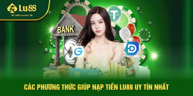 Hướng dẫn chi tiết cách nạp tiền LU88