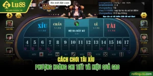cách chơi Tài Xỉu Phượng Hoàng